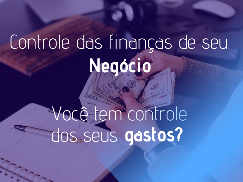 Você está visualizando atualmente Controle das finanças de seu negócio